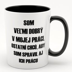 Som veľmi dobrý v mojej práci. Ostatní chcú, aby som spravil aj ich prácu
