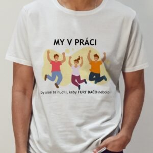 Furt dačo! my v práci