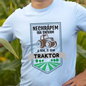 Nechrápem! Iba snívam o tom, že som traktor.