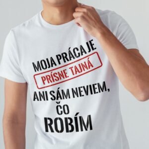 Moja práca je prísne tajná